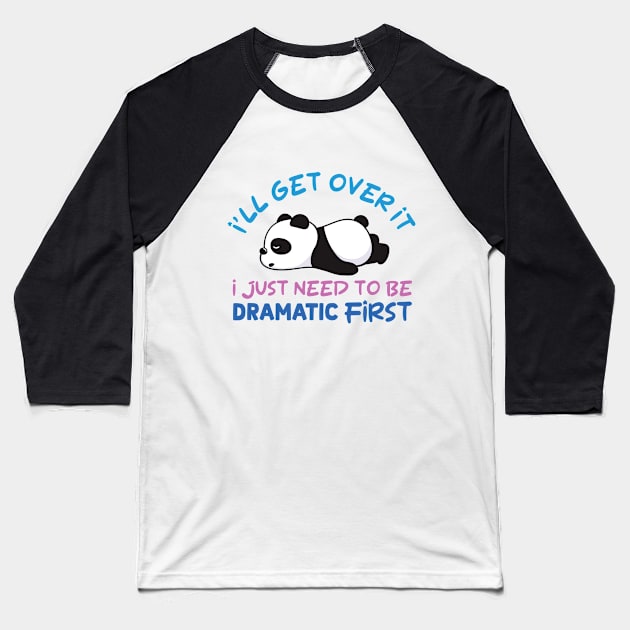 I'll Get Over It I Just Need To Be Dramatic Lazy Panda Baseball T-Shirt by RiseInspired